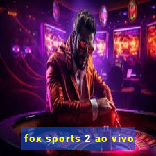 fox sports 2 ao vivo